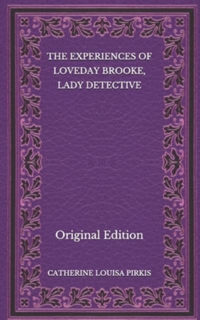 Cover for Catherine Louisa Pirkis · The Experiences of Loveday Brooke, Lady Detective - Original Edition (Paperback Book) (2020)