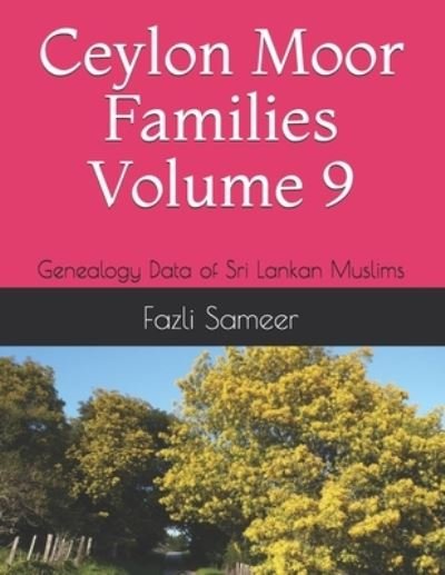 Ceylon Moor Families Volume 9: Genealogy Data of Sri Lankan Muslims - Ceylon Moor Families - Fazli Sameer - Books - Independently Published - 9798575861317 - December 3, 2020