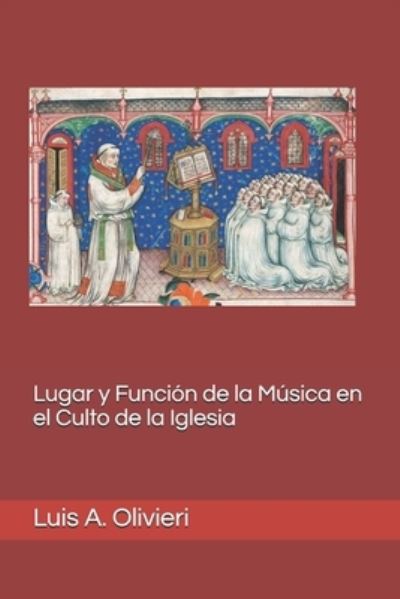 Cover for Luis A Olivieri · Lugar y Funcion de la Musica en el Culto de la Iglesia (Paperback Book) (2020)