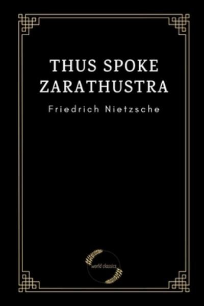 Thus Spoke Zarathustra by Friedrich Nietzsche - Friedrich Nietzsche - Livros - Independently Published - 9798599535317 - 24 de janeiro de 2021