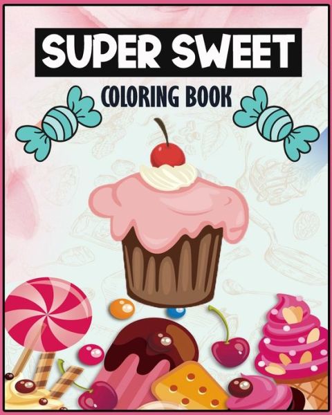 Cover for Sarra Kat · Super Sweet Coloring Book (Paperback Book) (2020)