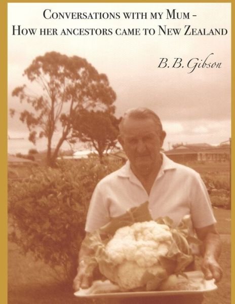 Conversations with my Mum - B B Gibson - Böcker - Independently Published - 9798617457317 - 25 februari 2020