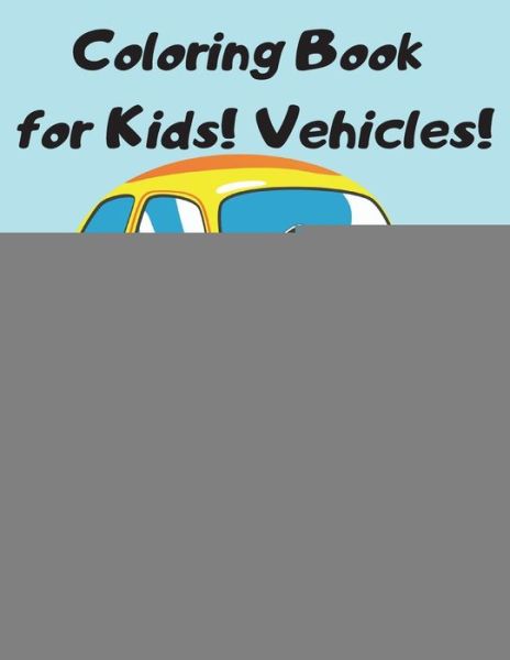 Cover for Agatha Rainbow · Coloring Book for Kids! Vehicles! (Paperback Book) (2020)