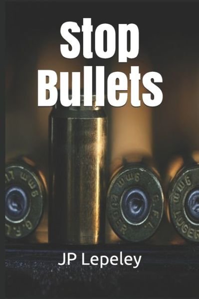 Cover for Jp Lepeley · Stop Bullets (Paperback Book) (2020)