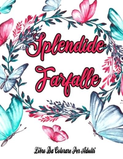 Splendide Farfalle - Bq Siuka - Boeken - Independently Published - 9798652940317 - 10 juni 2020