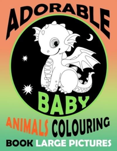 Adorable Baby Animals Colouring Book - Laffa N Co - Livros - Independently Published - 9798684703317 - 10 de setembro de 2020