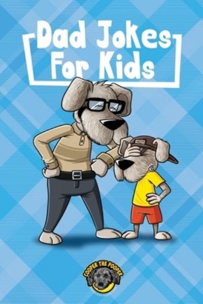 Cover for Cooper The Pooper · Dad Jokes for Kids: 400+ Knee-Slappers Guaranteed to Make Your Family Laugh Out Loud! - Books for Smart Kids (Paperback Book) (2020)