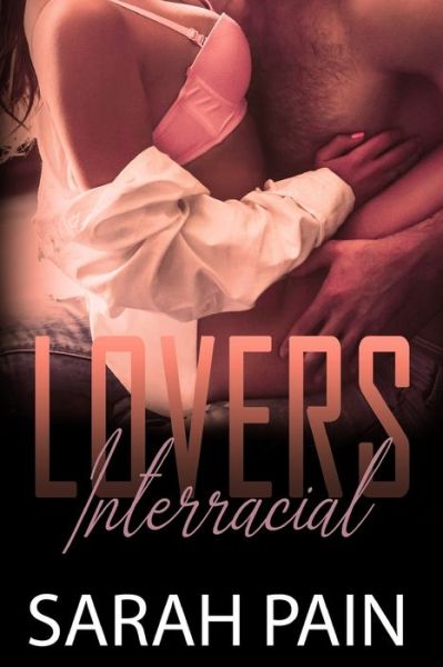 Interracial Lovers - Sarah Pain - Books - Independently Published - 9798712538317 - February 22, 2021