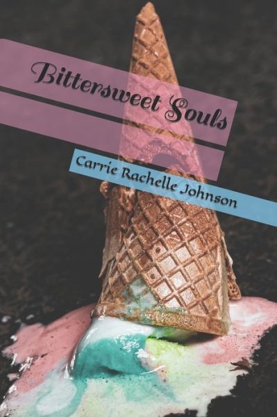 Cover for Carrie Rachelle Johnson · Bittersweet Souls (Paperback Book) (2022)