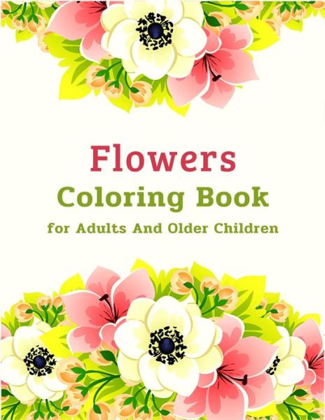 Cover for Coloring Books · Flowers Coloring Book for Adults And Older Children (Paperback Book) (2021)