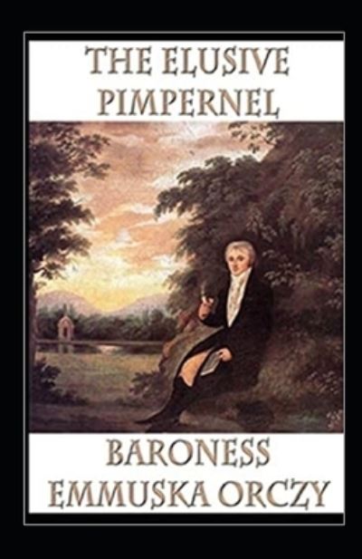 Cover for Baroness Emmuska Orczy · The Elusive Pimpernel Illustrated (Paperback Book) (2021)