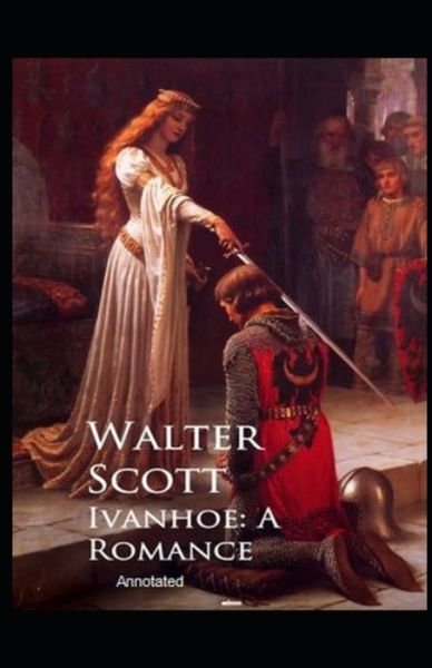 Cover for Walter Scott · Ivanhoe, A Romance Annotated (Paperback Book) (2021)