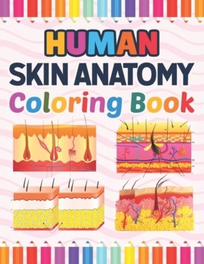 Cover for Marniaczell Publication · Human Skin Anatomy Coloring Book: Incredibly Detailed Self-Test Human Skin Anatomy Coloring Book for Anatomy Students The Human Skin Anatomy Anatomy Book for Medical and Nursing Students. Human Skin Student's Self-Test Coloring Book. (Paperback Book) (2021)