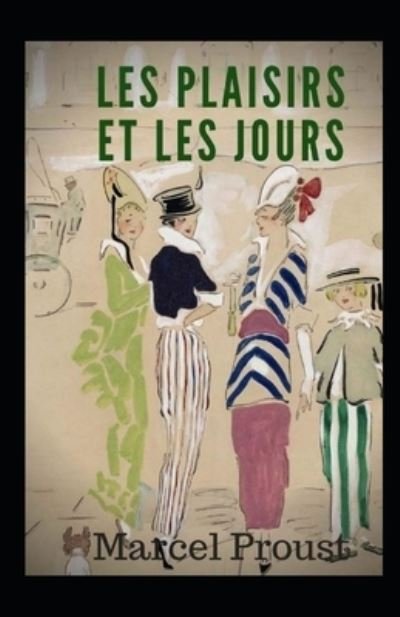 Les plaisirs et les jours Annote - Marcel Proust - Kirjat - Independently Published - 9798746636317 - perjantai 30. huhtikuuta 2021