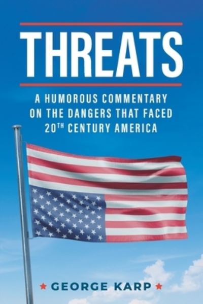 Cover for George Karp · Threats: A Humorous Commentary On The Dangers That Faced 20th Century America (Paperback Book) (2021)