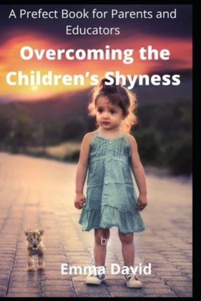 Cover for Emma David · Overcoming the Children's Shyness: A Prefect Book for Parents and Educators (Pocketbok) (2022)