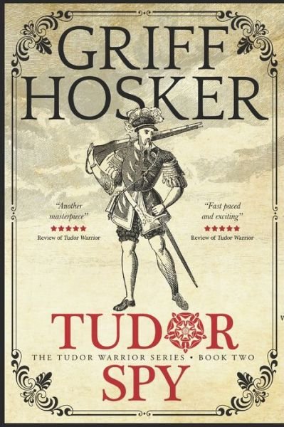 Cover for Griff Hosker · Tudor Spy - Tudor Warrior (Pocketbok) (2022)