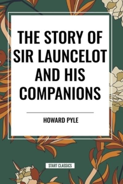 Cover for Howard Pyle · The Story of Sir Launcelot and His Companions (Paperback Bog) (2024)