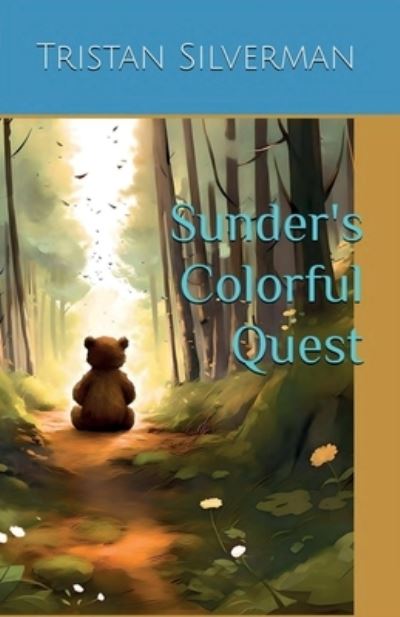 Sunder's Colorful Quest - Tristan Silverman - Books - Primedia eLaunch LLC - 9798891457317 - July 24, 2023