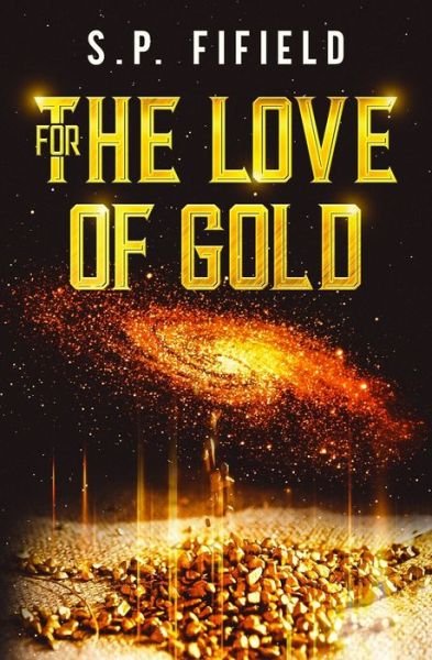Cover for Sp Fifield · For The Love Of Gold (Taschenbuch) (2022)