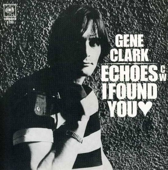 Cover for Gene Clark · 2012rsd2 - Echoes/i Found You (7&quot;) (2017)