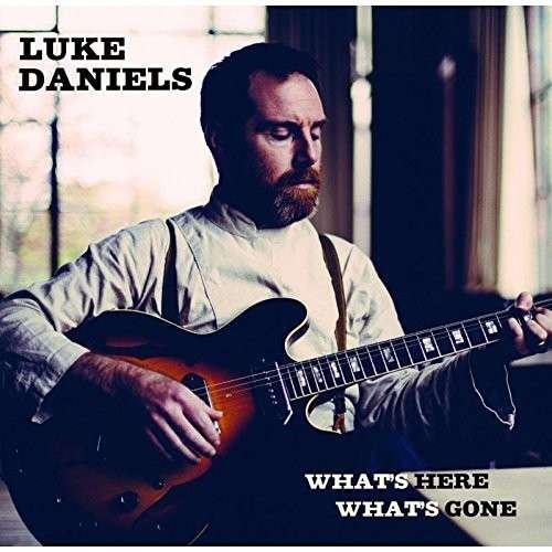 Cover for Luke Daniels · What's Here What's Gone (CD) (2014)