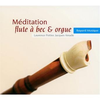 Flute a Bec & Orgue - Meditation - Musikk - BAYARD - 3260050789318 - 2. oktober 2012