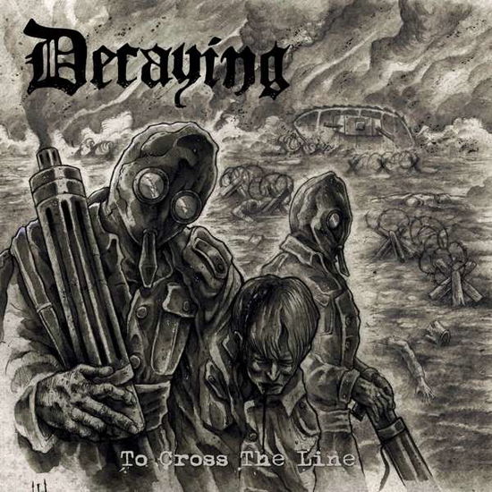 Cover for Decaying · To Cross The Line (LP) (2018)