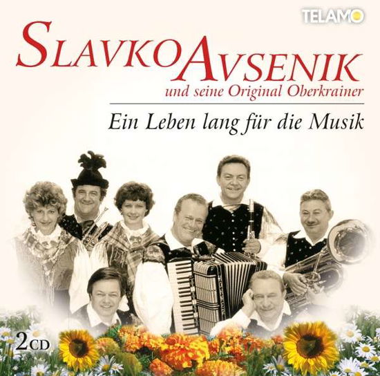 Ein Leben Lang Für Die Musik - Slavko Avsenik & Seine Original Oberkrainer - Musiikki - TELAMO - 4053804312318 - perjantai 17. elokuuta 2018