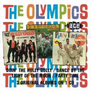 Cover for The Olympics · Doin` the Hully Gully/ Dance by the Light of Themoon / Party Time (CD) [Japan Import edition] (2010)