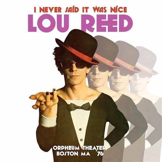 Cover for Lou Reed · I Never Said It Was Nice, Orpheum Theater, Boston, Ma '76 (CD) (2015)