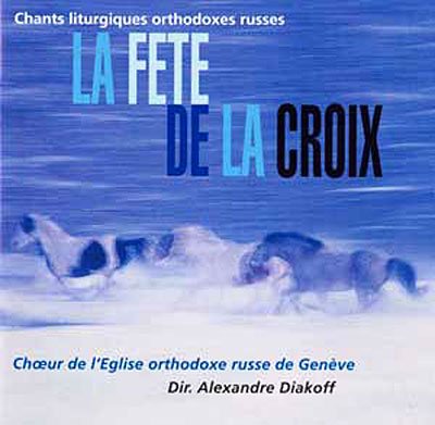 Cover for Diakoff,Alexandre / Chor der Russ.Orth.Kirche Genf · Fest des Kreuzes (CD) (2018)