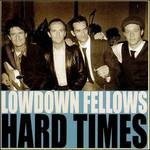 Cover for Lowdown Fellows · Hard Times (CD) (2015)