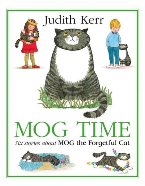 Cover for Judith Kerr · Mog Time Treasury: Six Stories About Mog the Forgetful Cat (Hardcover Book) (2016)