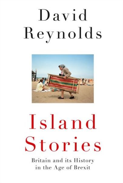 Cover for David Reynolds · Island Stories: Britain and its History in the Age of Brexit (Hardcover Book) (2019)