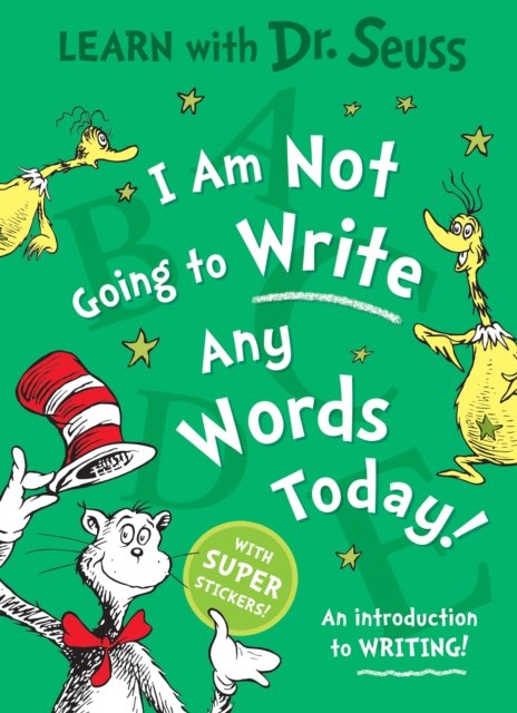 Cover for Dr. Seuss · I Am Not Going to Write Any Words Today - Learn With Dr. Seuss (Paperback Book) [Learn With Dr. Seuss edition] (2024)