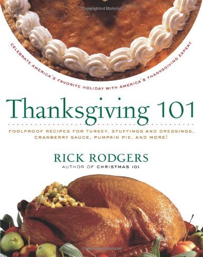 Cover for Rick Rodgers · Thanksgiving 101: Celebrate America's Favorite Holiday with America's Thanksgiving Expert - Holidays 101 (Pocketbok) [Rev Upd edition] (2007)