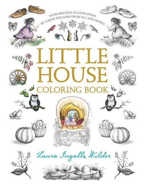 Little House Coloring Book: Coloring Book for Adults and Kids to Share - Little House Merchandise - Laura Ingalls Wilder - Livros - HarperCollins Publishers Inc - 9780062572318 - 1 de dezembro de 2016