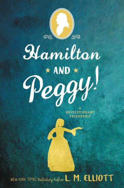 Cover for L. M. Elliott · Hamilton and Peggy!: A Revolutionary Friendship (Paperback Book) (2019)