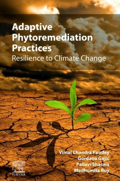Cover for Gajic, Gordana (Research Associate, Department of Ecology, Institute for Biological Research, University of Belgrade, Serbia) · Adaptive Phytoremediation Practices: Resilience to Climate Change (Pocketbok) (2022)