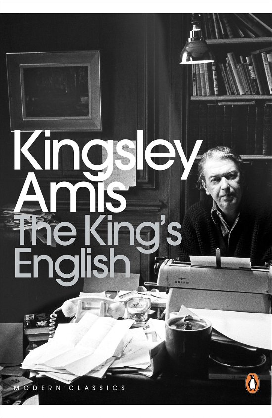 Cover for Kingsley Amis · The King's English - Penguin Modern Classics (Taschenbuch) (2011)