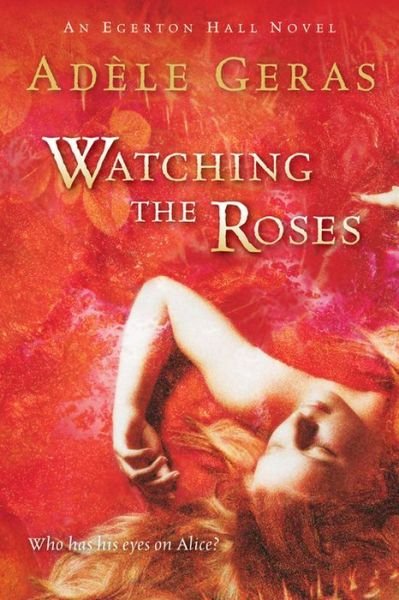 Cover for Adèle Geras · Watching the Roses: the Egerton Hall Novels, Volume Two (Paperback Bog) (2005)