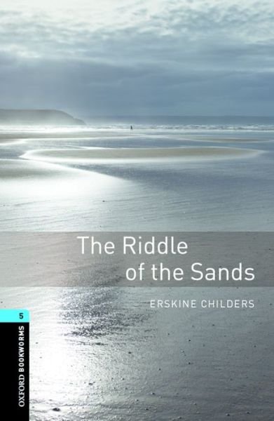 Cover for Erskine Childers · Oxford Bookworms Library: Level 5:: The Riddle of the Sands - Oxford Bookworms ELT (Taschenbuch) (2008)