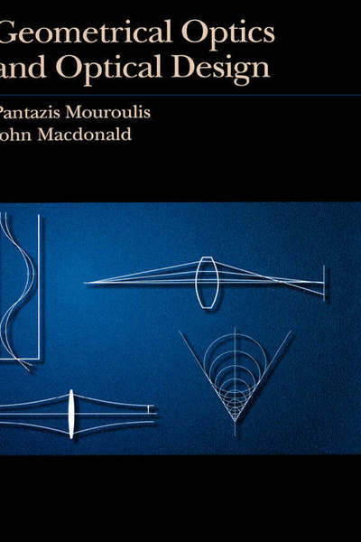 Cover for Pantazis Mouroulis · Geometrical Optics and Optical Design - Oxford Series in Optical &amp; Imaging Sciences (Innbunden bok) (1996)