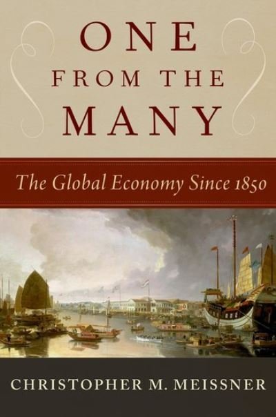 Cover for Meissner, Christopher M. (Professor, Professor, The University of California, Davis) · One From the Many: The Global Economy Since 1850 (Taschenbuch) (2024)