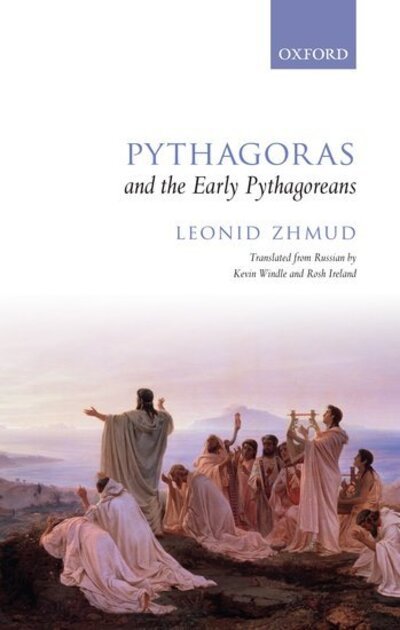 Cover for Zhmud, Leonid (Leading Academic Researcher, Institute for the History of Science and Technology, Russian Academy of the Sciences, St. Petersburg) · Pythagoras and the Early Pythagoreans (Gebundenes Buch) (2012)