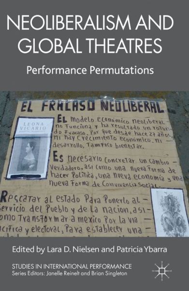 Cover for Lara D Nielsen · Neoliberalism and Global Theatres: Performance Permutations - Studies in International Performance (Hardcover Book) (2012)