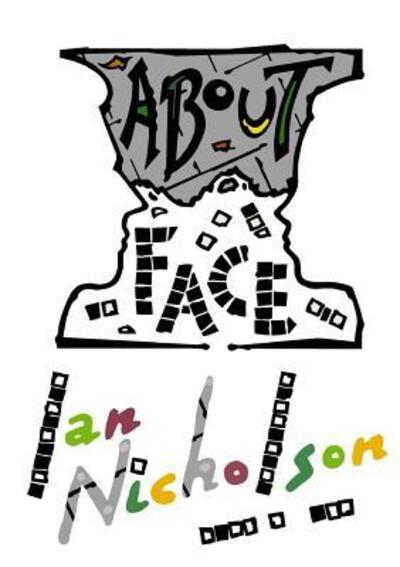 About Face - Ian Nicholson - Libros - Lulu.com - 9780244097318 - 13 de julio de 2018