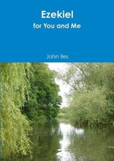 Ezekiel for You and Me - John Iles - Kirjat - Lulu.com - 9780244310318 - lauantai 27. toukokuuta 2017