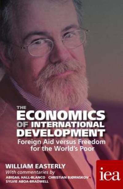 Cover for William Easterly · The Economics of International Development: Foreign Aid versus Freedom for the World's Poor - Readings in Political Economy (Paperback Book) (2016)